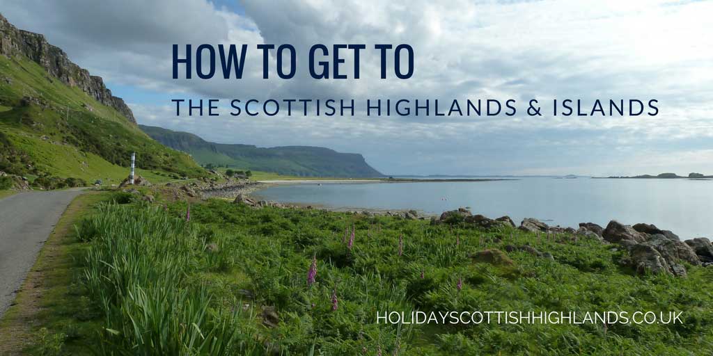 Scotland travel - how to get to the Scottish Highlands & Islands